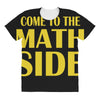 come to the math side All Over Women's T-shirt