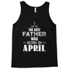 The Best Father Was Born In April Tank Top