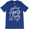dear santa i really did try T-Shirt