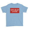 i don't See You in My Dreams Anymore Youth Tee