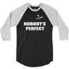 nobody's perfect  i'm nobody 3/4 Sleeve Shirt