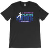 i Stopped Playing Fortnite To Be Here T-Shirt