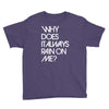 why does it always rain on me Youth Tee