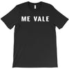 me vale T-Shirt