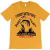it doesn t matter if she is short fat and has a big mouth as long as s T-Shirt