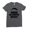 where we droppin' boys Ladies Fitted T-Shirt