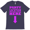 party location here T-Shirt