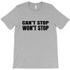 can't stop won't stop T-Shirt