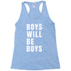 boys will be boys Racerback Tank