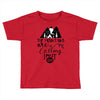 The Mountains, Are Callıng,  I Must Go Toddler T-shirt