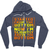 started from the bottom Zipper Hoodie