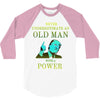 never underestimate an old man with a 3/4 Sleeve Shirt