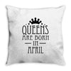 queens are born in april (2) Throw Pillow
