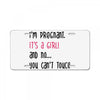 Yes...I'm Pregnant.It's a Girl! And No...You Can't Touch My Belly! License Plate