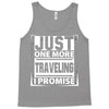 Just One More Traveling I Promise Tank Top