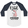 My Dad is Stronger Than Yours 3/4 Sleeve Shirt