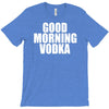 good morning vodka T-Shirt