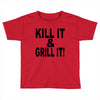 kill it grill it Toddler T-shirt