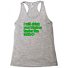 i will drink you bitches under the table Racerback Tank