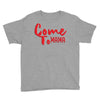 come Youth Tee