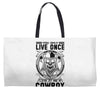 You Only Live Once It as a Cowboy Weekender Totes