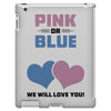 Pink or Blue - We Will Love You! iPad 3 and 4 Case