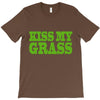 kiss my grass T-Shirt