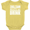 this team makes me drink Baby Onesie