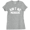 ain't no mediocre Ladies Fitted T-Shirt