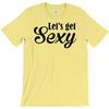 lets get sexy T-Shirt