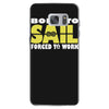 born to sail forced to work Samsung Galaxy S7