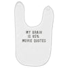 my brain is 85% movie quotes Baby Bibs