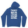 sorry for being right funny joke Unisex Hoodie