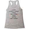 They Don't That We Know They Know We Know Racerback Tank