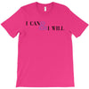 i can &amp; i will T-Shirt