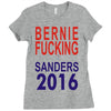 bernie fucking sanders 2016 for americans president Ladies Fitted T-Shirt