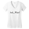 and what Women's V-Neck T-Shirt