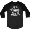 it's christmas and we're all in misery 3/4 Sleeve Shirt