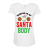 working on my santa body Maternity Scoop Neck T-shirt