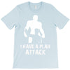 I Have A Plan Attack T-Shirt