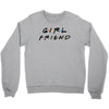 girlfriend friends tv show parody Crewneck Sweatshirt