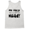 my pen is huge white t shirt Tank Top