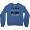 if at first you don't succed call dad Crewneck Sweatshirt