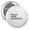let me overthink this Pin-back button
