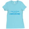 i don't get drunk, i get awesome t shirt Ladies Fitted T-Shirt