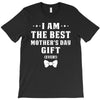 I Am The Best Mother's Day T-Shirt