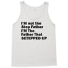 I&rsquo;M not the Step Father I&rsquo;M The Father That STEPPED UP Tank Top
