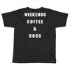 weekends coffe and dogs white back Toddler T-shirt