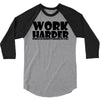 work harder 3/4 Sleeve Shirt