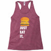 just eat it burger lover Racerback Tank